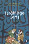 İşrakîliğe Giriş &amp; Sühreverdî Felsefesinde Akıl ve Sezgi