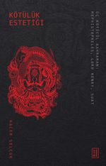 Kötülük Estetiği & Üç Kötücül Kahraman: Mephistopheles, Lord Henry, Suat