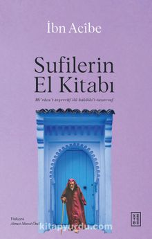 Sufilerin El Kitabı & Mi’racu’t-teşevvüf ila hakaiki’t-tasavvuf - Ahmed İbni Acibe