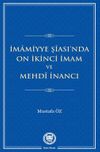 İmamiyye Ş&icirc;ası'nda On İkinci İmam ve Mehd&icirc; İnancı