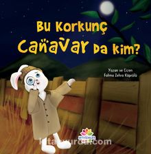 Bu Korkunç Canavar Da Kim? - Fatma Zehra Köprülü