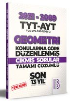 2009-2021 TYT - AYT Geometri Son 13 Yıl Tıpkı Basım Konularına Göre Düzenlenmiş Tamamı Çözümlü Çıkmış Sorular