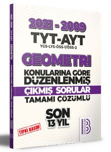 2009-2021 TYT - AYT Geometri Son 13 Yıl Tıpkı Basım Konularına Göre Düzenlenmiş Tamamı Çözümlü Çıkmış Sorular - Kolektif