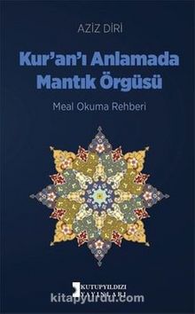 Kur'an'ı Anlamada Mantık Örgüsü - Aziz Diri