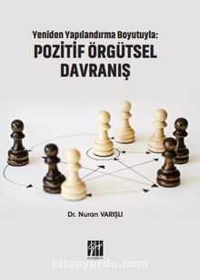 Yeniden Yapılandırma Boyutuyla: Pozitif Örgütsel Davranış - Dr. Nuran Varışlı