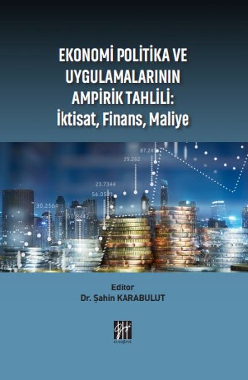 Ekonomi Politika ve Uygulamalarının Ampirik Tahlili : İktisat, Finans, Maliye