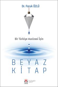 Bir Türkiye Mucizesi İçin Beyaz Kitap - Dr. Faruk Özlü