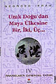 Uzak Doğu'dan Maya Ülkesine Bir İki Üç (Rakamların Evrensel Tarihi 4)