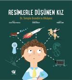 Resimlerle Düşünen Kız & Dr. Temple Grandin'in Hikayesi