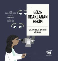 Göze Odaklanan Hekim & Dr. Patricia Bath'in Hikayesi