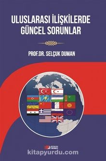 Uluslararası İlişkilerde Güncel Sorunlar - Prof. Dr. Selçuk Duman