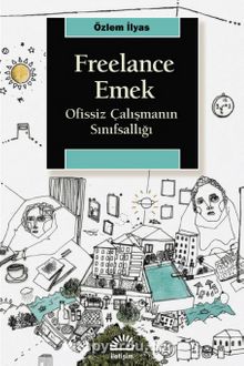 Freelance Emek & Ofissiz Çalışmanın Sınıfsallığı