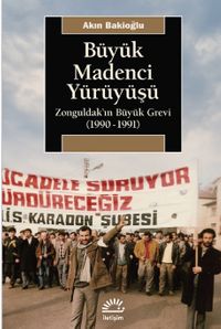 Büyük Madenci Yürüyüşü & Zonguldak'ın Büyük Grevi (1990-1991)