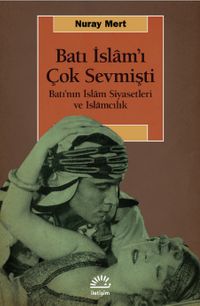Batı İslam'ı Çok Sevmişti & Batı'nın İslam Siyasetleri ve İslamcılık