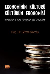 Ekonominin Kültürü Kültürün Ekonomisi & Yaratıcı Endüstrilere Bir Ziyaret