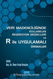 Veri Madenciliğinde Kullanılan Regresyon Modelleri ve R ile Uygulamalı Örnekler - Kolektif