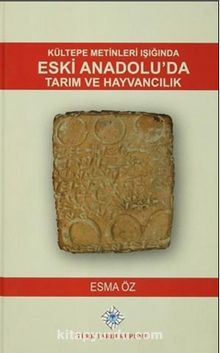 Kültepe Metinleri Işığında Eski Anadolu'da Tarım ve Hayvancılık - Esra Öz