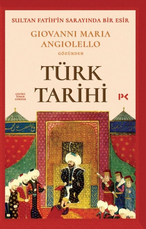 Türk Tarihi & Sultan Fatih'in Sarayında Bir Esir: Giovanni Maria Angiolello Gözünden 