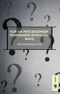 Kur'an Penceresinden Gündemdeki Konulara Bakış