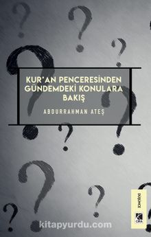 Kur'an Penceresinden Gündemdeki Konulara Bakış - Dr. Abdurrahman Ateş