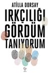 Irk&ccedil;ılığı G&ouml;rd&uuml;m Tanıyorum