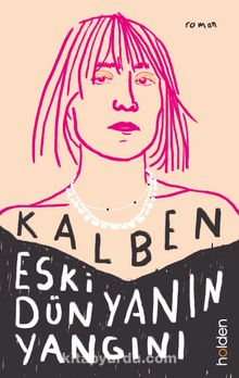 Eski Dünyanın Yangını - Kalben