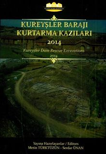 Kureyşler Barajı Kurtarma Kazıları 2014 / Kureyşler Dam Rescue Excavations 2014