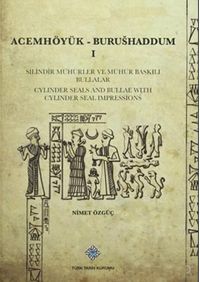Acemhöyük- Burushaddum 1 Silindir Mühürler ve Mühür Baskılı Bullalar / Cylinder Seals And Bullae With Cylinder Seal Impressions