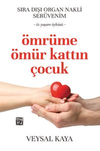 Ömrüme Ömür Kattın Çocuk & Sıra Dışı Bir Organ Nakli Serüveni