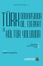 Türk Dünyasında Dil, Edebiyat ve Kültür Yolunda