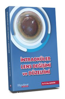 İntraoküler Lens Değişimi ve Düzeltimi - Ö.Ulaş Açıkgöz