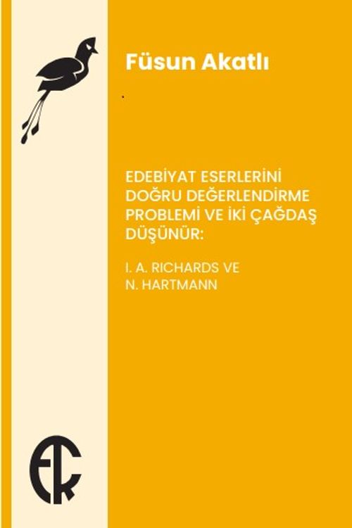 Edebiyat Eserlerini Doğru Değerlendirme Problemi ve İki Çağdaş Düşünür:  I. A. Richards ve N. Hartmann