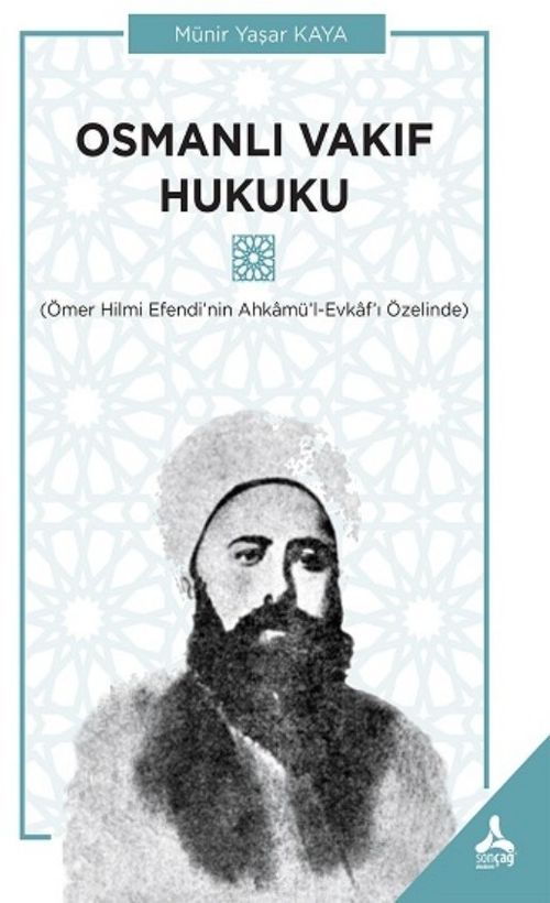 Osmanlı Vakıf Hukuku & Ömer Hilmi Efendi'nin Ahkamü'l-Evkaf'ı Özelinde