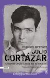 Julio Cortazar (Ciltli) & Gözden Geçirilmiş Bir Biyografi