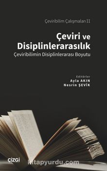 Çeviri ve Disiplinlerarasılık & Çeviribilimin Disiplinlerarası Boyutu - Ayla Akın