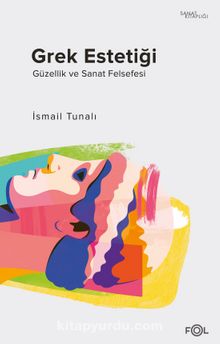 Grek Estetiği & Güzellik ve Sanat Felsefesi - Prof. Dr. İsmail Tunalı