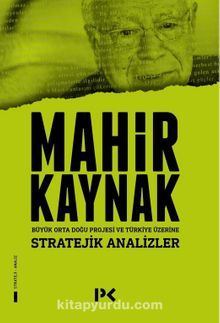 Stratejik Analizler & Büyük Orta Doğu Projesi ve Türkiye Üzerine - Prof. Dr. Mahir Kaynak