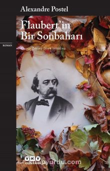 Flaubert’in Bir Sonbaharı - Alexandre Postel