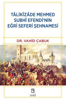 Talikîzade Mehmed Subhi Efendi’nin Eğri Seferi Şehnamesi - Dr. Vahid Çabuk