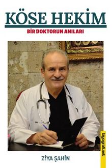 Köse Hekim & Bir Hekimin Anıları - Ziya Şahin