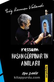 Ressam Hasan Gürpınar’ın Anıları - Ziya Şahin