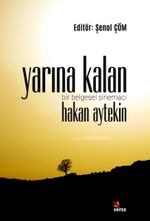 Yarına Kalan & Bir Belgesel Sinemacı Hakan Aytekin