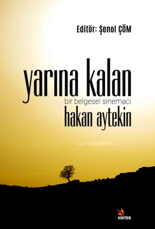 Yarına Kalan & Bir Belgesel Sinemacı Hakan Aytekin