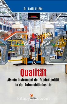 Qualität: Als ein Instrument der Produktpolitik in der Automobilindustrie - Fatih Elibol