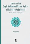 Rabban&icirc; Bir &Acirc;lim: Şeyh Muhammed Kazım Aydın el-Halid&icirc; en-Nakşibend&icirc;