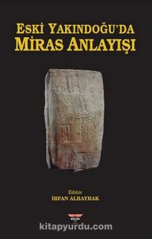 Eski Yakındoğu'da Miras Anlayışı - İrfan Albayrak