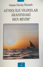 Güneş İle Yıldızlar Arasındaki Ben Miyim?