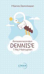Anneannesinden Dennis’e 1 Yaş Mektupları