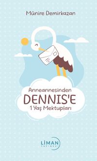 Anneannesinden Dennis’e 1 Yaş Mektupları