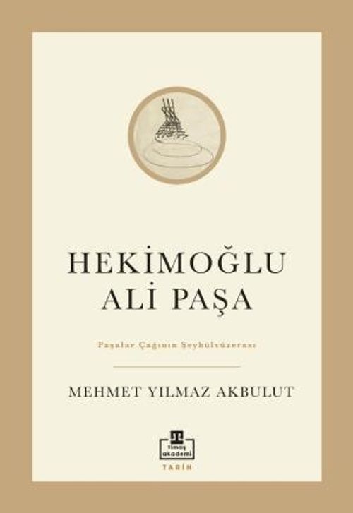 Hekimoğlu Ali Paşa & Paşalar Çağının Şeyhülvüzerası